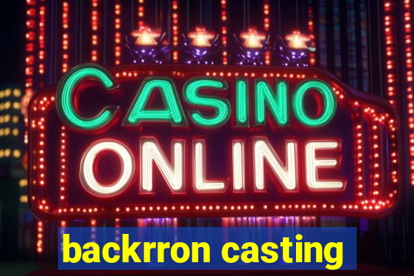 backrron casting