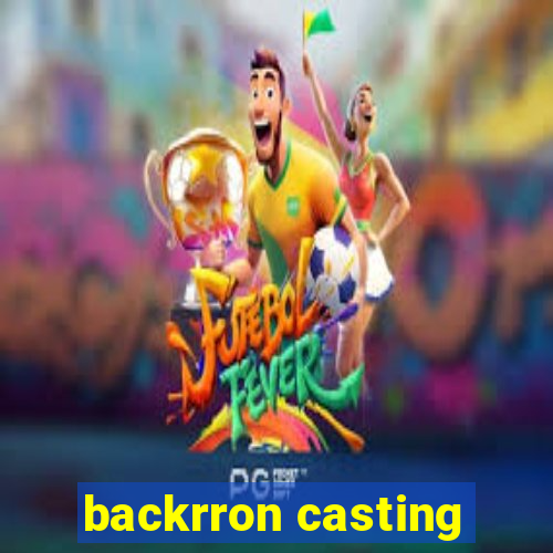 backrron casting