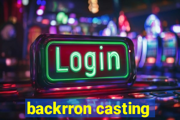 backrron casting