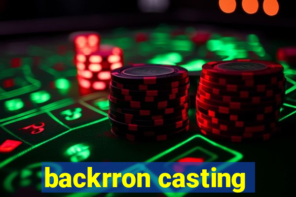 backrron casting