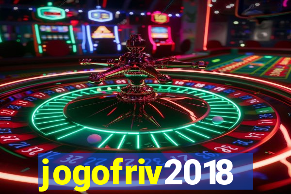 jogofriv2018