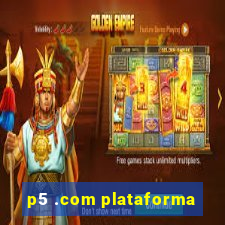 p5 .com plataforma