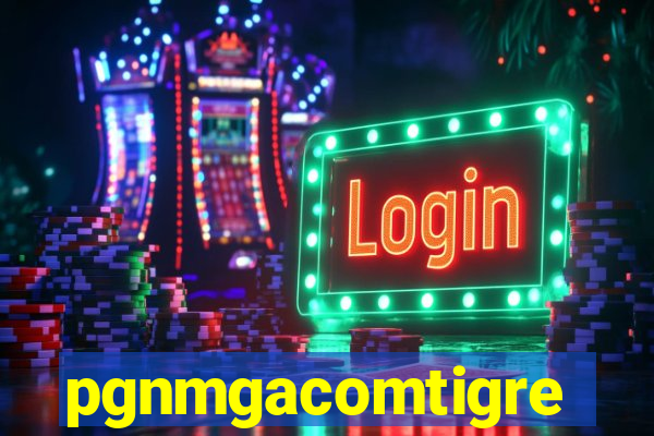 pgnmgacomtigre