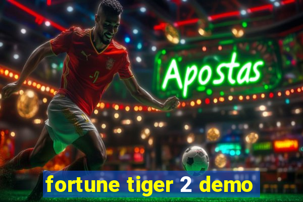 fortune tiger 2 demo