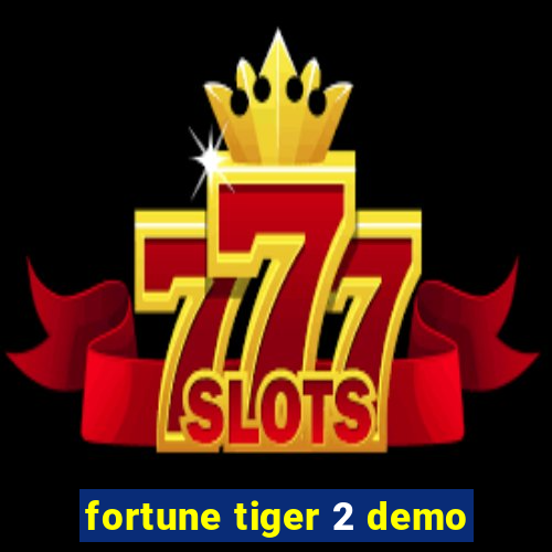 fortune tiger 2 demo