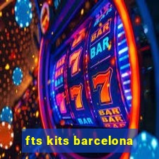 fts kits barcelona