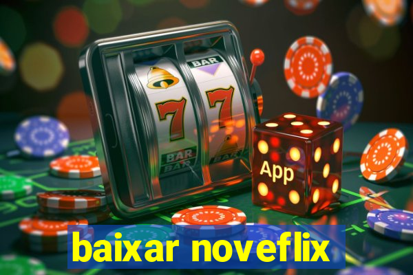 baixar noveflix