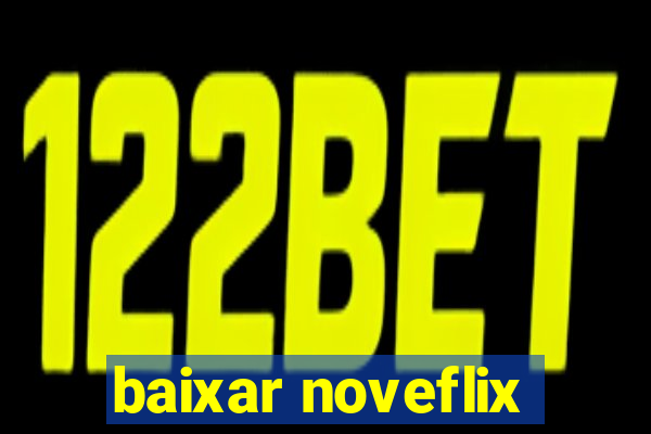 baixar noveflix