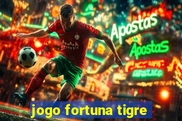 jogo fortuna tigre