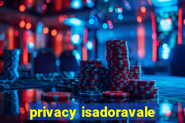 privacy isadoravale