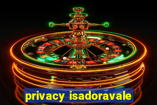 privacy isadoravale