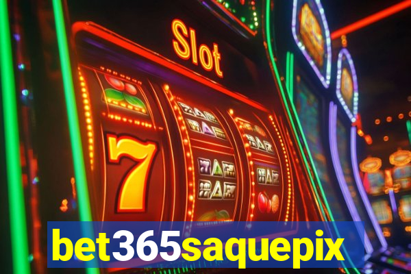 bet365saquepix