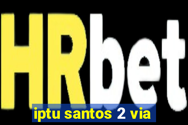 iptu santos 2 via