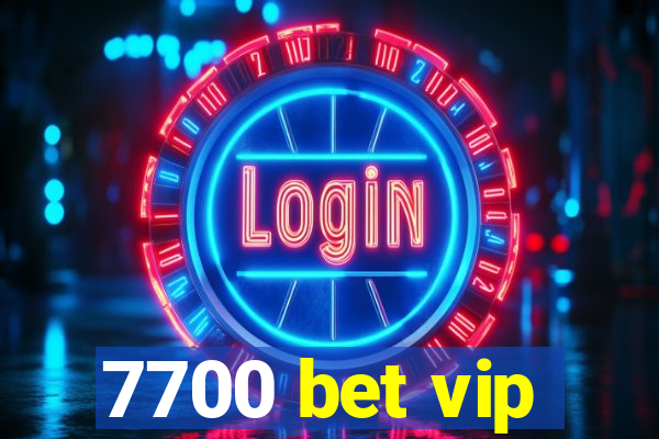 7700 bet vip