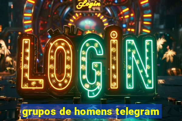 grupos de homens telegram