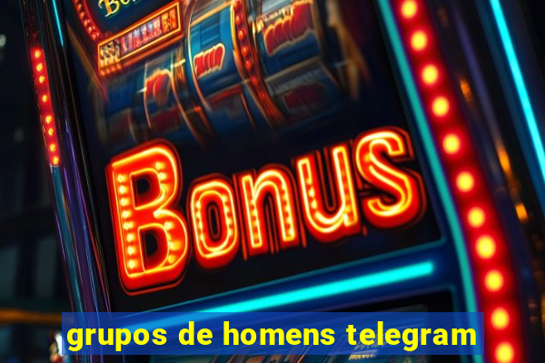 grupos de homens telegram