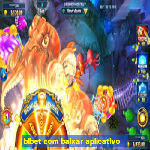 blbet com baixar aplicativo