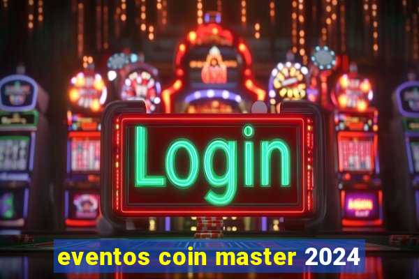 eventos coin master 2024