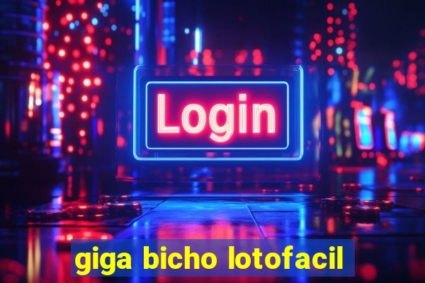 giga bicho lotofacil