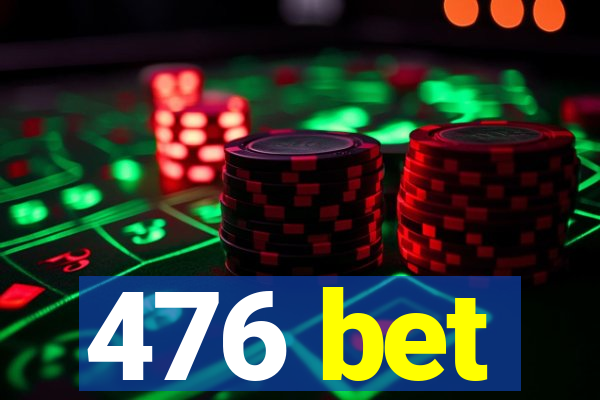 476 bet