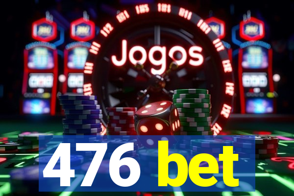 476 bet