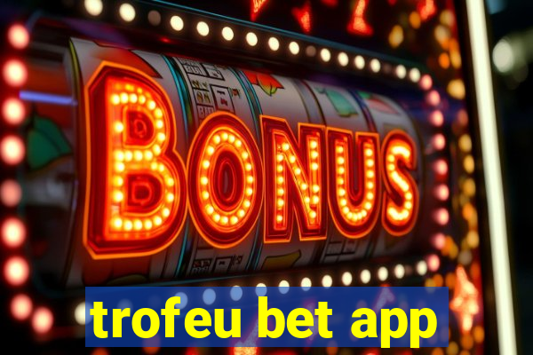 trofeu bet app