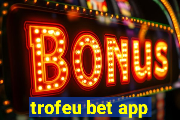 trofeu bet app