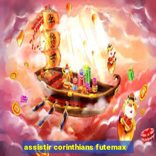 assistir corinthians futemax