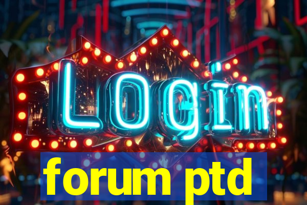 forum ptd