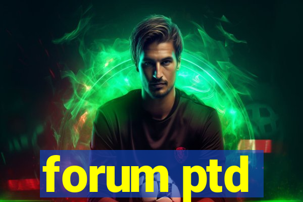 forum ptd