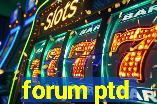 forum ptd