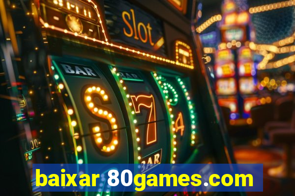 baixar 80games.com