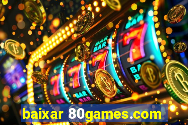 baixar 80games.com