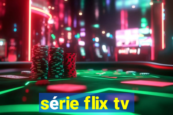 série flix tv