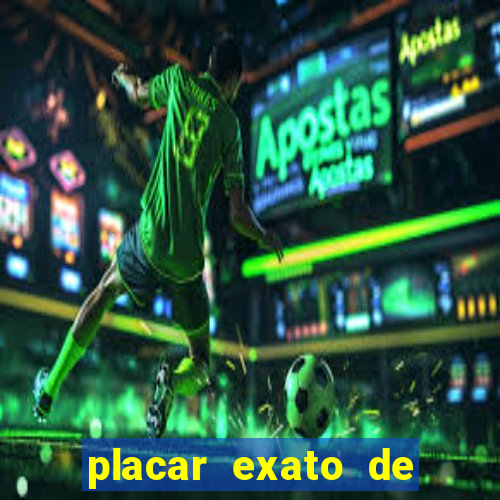 placar exato de jogos de hoje