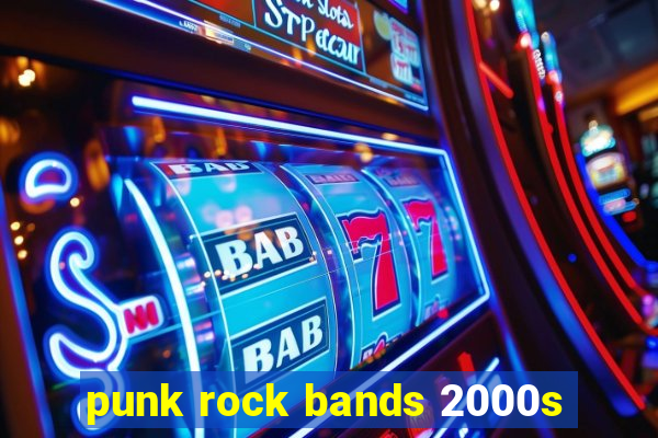 punk rock bands 2000s