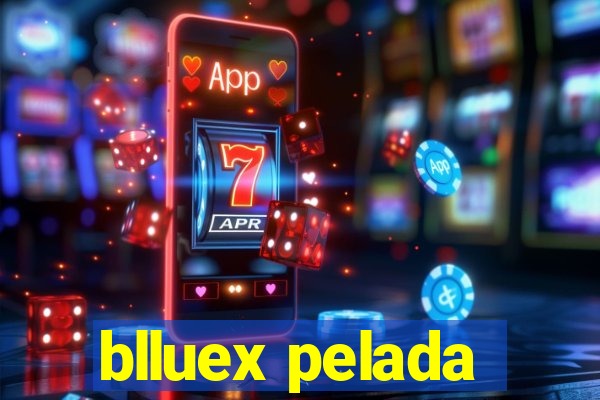 blluex pelada