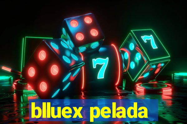 blluex pelada