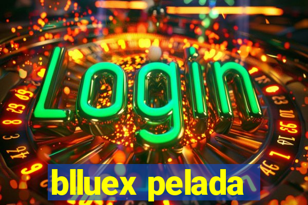 blluex pelada