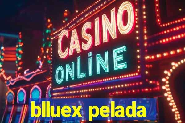 blluex pelada