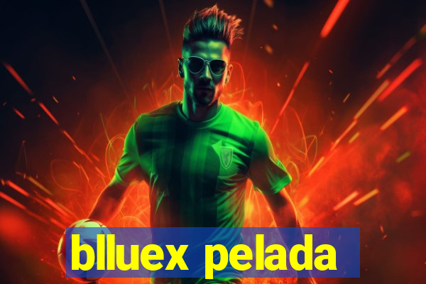 blluex pelada