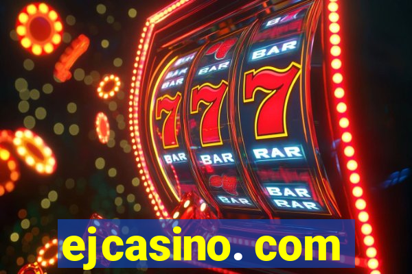 ejcasino. com