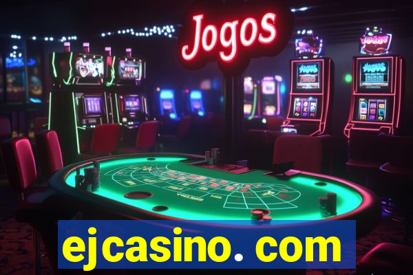 ejcasino. com