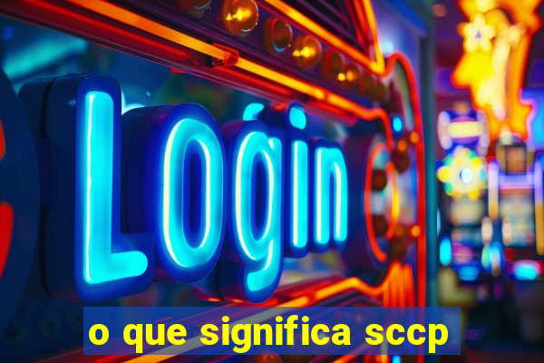 o que significa sccp