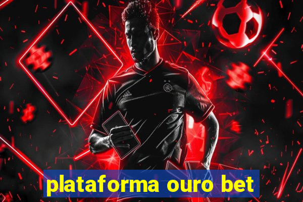 plataforma ouro bet