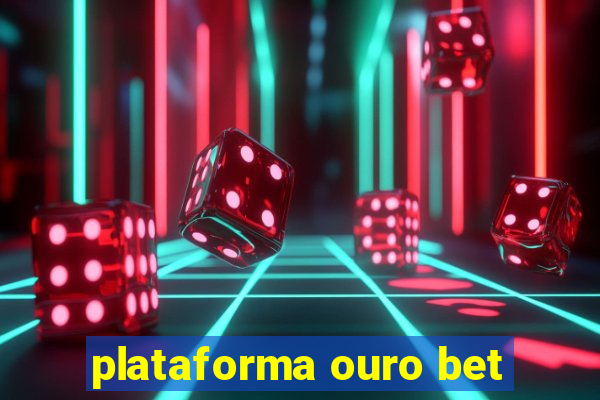 plataforma ouro bet