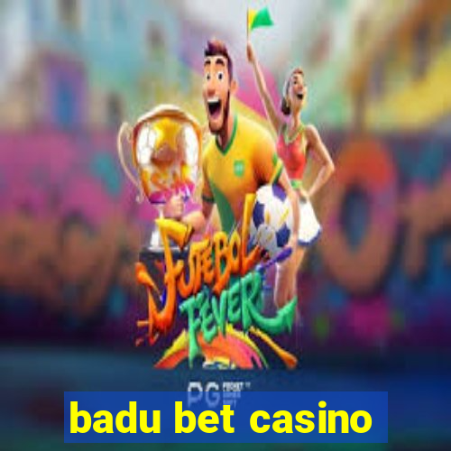 badu bet casino