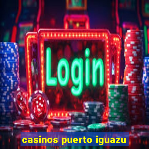 casinos puerto iguazu