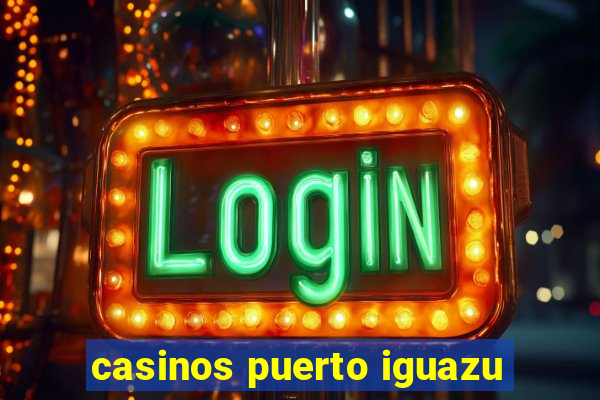 casinos puerto iguazu