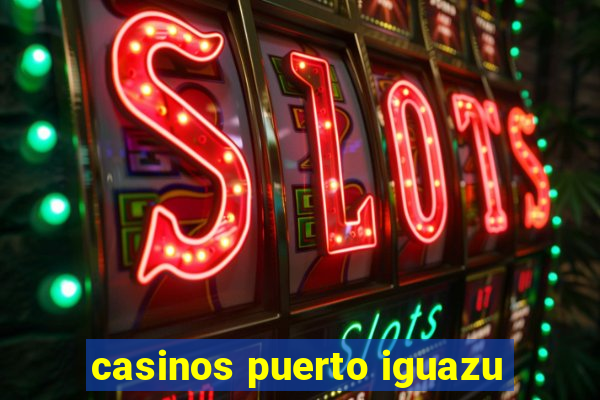 casinos puerto iguazu